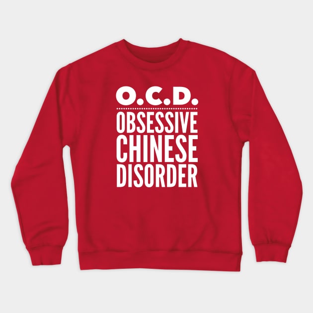 O.C.D. Obsessive Chinese Disorder Crewneck Sweatshirt by MessageOnApparel
